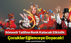 Sömestr Tatiline Renk Katacak Etkinlik: Çocuklar Eğlenceye Doyacak!