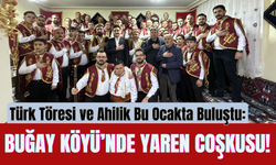 Türk Töresi ve Ahilik Bu Ocakta Buluştu: Buğay Köyü’nde Yaren Coşkusu!