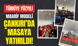 Türkiye Yüzyılı Maarif Modeli Çankırı’da Masaya Yatırıldı!