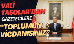 Vali Taşolar’dan Gazetecilere: “Toplumun Vicdanısınız”