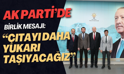 AK Parti’de Birlik Mesajı: “Çıtayı Daha Yukarı Taşıyacağız”