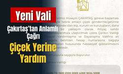 Yeni Vali Çakırtaş’tan Anlamlı Çağrı: Çiçek Yerine Yardım