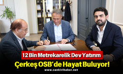 12 Bin Metrekarelik Dev Yatırım Çerkeş OSB’de Hayat Buluyor!