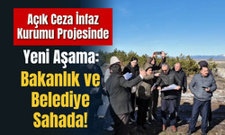 Açık Ceza İnfaz Kurumu Projesinde Yeni Aşama: Bakanlık ve Belediye Sahada!