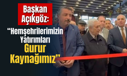 Başkan Açıkgöz: “Hemşehrilerimizin Yatırımları Gurur Kaynağımız”