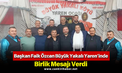 Başkan Faik Özcan Büyük Yakalı Yaren’inde Birlik Mesajı Verdi