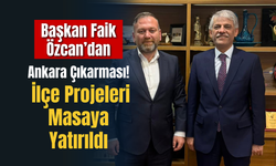 Başkan Faik Özcan’dan Ankara Çıkarması! İlçe Projeleri Masaya Yatırıldı