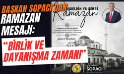 Başkan Sopacı’dan Ramazan Mesajı: “Birlik ve Dayanışma Zamanı”