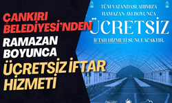 Çankırı Belediyesi’nden Ramazan Boyunca Ücretsiz İftar Hizmeti