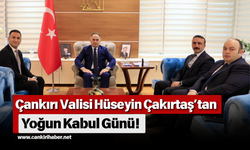 Çankırı Valisi Hüseyin Çakırtaş’tan Yoğun Kabul Günü!