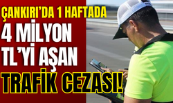 Çankırı’da 1 Haftada 4 Milyon TL’yi Aşan Trafik Cezası!