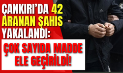Çankırı’da 42 Aranan Şahıs Yakalandı: Çok Sayıda Madde Ele Geçirildi!