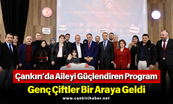 Çankırı’da Aileyi Güçlendiren Program: Genç Çiftler Bir Araya Geldi