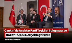 Çankırı’da Anahtar Parti Teşkilat Buluşması ve Rozet Töreni Gerçekleştirildi!