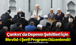 Çankırı’da Deprem Şehitleri İçin Mevlid-i Şerif Programı Düzenlendi!