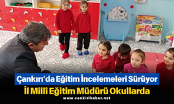 Çankırı’da Eğitim İncelemeleri Sürüyor: İl Millî Eğitim Müdürü Okullarda
