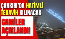 Çankırı’da Hatimli Teravih Kılınacak Camiler Açıklandı!