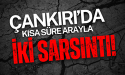 Çankırı’da Kısa Süre Arayla İki Sarsıntı!
