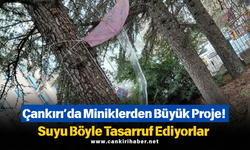 Çankırı’da Miniklerden Büyük Proje! Suyu Böyle Tasarruf Ediyorlar