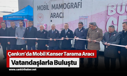 Çankırı’da Mobil Kanser Tarama Aracı Vatandaşlarla Buluştu