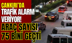 Çankırı’da Trafik Alarm Veriyor! Araç Sayısı 75 Bini Geçti