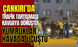 Çankırı’da Trafik Tartışması Kavgaya Dönüştü! Yumruklar Havada Uçuştu