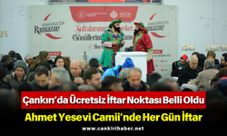 Çankırı’da Ücretsiz İftar Noktası Belli Oldu: Ahmet Yesevi Camii’nde Her Gün İftar