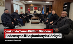 Çankırı’da Yaran Kültürü Gündemi: Federasyon İl Başkanlarıyla Görüştü