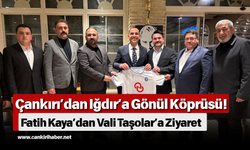 Çankırı’dan Iğdır’a Gönül Köprüsü! Fatih Kaya’dan Vali Taşolar’a Ziyaret