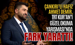 Çankırı’lı Hafız Ahmet Demir, TRT Kur’an’ı Güzel Okuma Yarışması’nda fark yarattı!