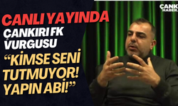 Canlı Yayında Çankırı FK Vurgusu: “Kimse Seni Tutmuyor! Yapın Abi!”