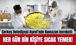 Çerkeş Belediyesi Aşevi’nde Ramazan bereketi: Her gün bin kişiye sıcak yemek!