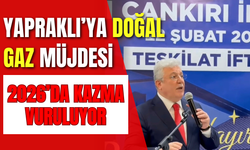 Yapraklı’ya Doğal Gaz Müjdesi: 2026’da Kazma Vuruluyor