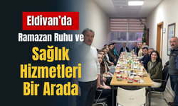 Eldivan’da Ramazan Ruhu ve Sağlık Hizmetleri Bir Arada