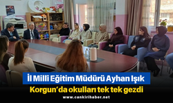 İl Millî Eğitim Müdürü Ayhan Işık Korgun’da okulları tek tek gezdi