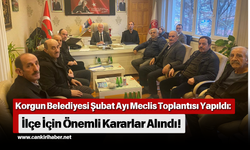Korgun Belediyesi Şubat Ayı Meclis Toplantısı Yapıldı: İlçe İçin Önemli Kararlar Alındı!