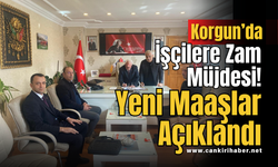 Korgun’da İşçilere Zam Müjdesi! Yeni Maaşlar Açıklandı