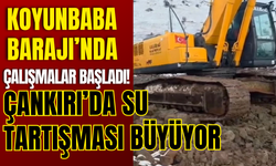 Koyunbaba Barajı’nda Çalışmalar Başladı! Çankırı’da Su Tartışması Büyüyor