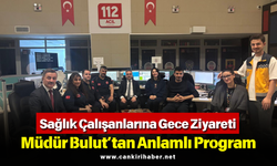 Sağlık Çalışanlarına Gece Ziyareti: Müdür Bulut’tan Anlamlı Program