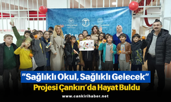 “Sağlıklı Okul, Sağlıklı Gelecek” Projesi Çankırı’da Hayat Buldu