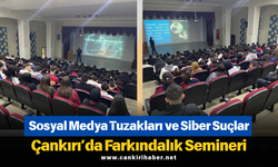 Sosyal Medya Tuzakları ve Siber Suçlar: Çankırı’da Farkındalık Semineri