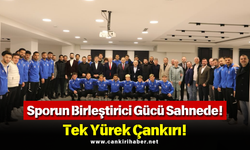 Sporun Birleştirici Gücü Sahnede! Tek Yürek Çankırı!