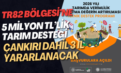 TR82 Bölgesi’ne 5 Milyon TL’lik Tarım Desteği: Çankırı Dahil 3 İl Yararlanacak