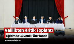 Valilikten Kritik Toplantı: Eğitimde Güvenlik Ön Planda