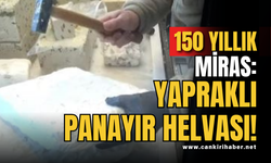 150 YILLIK MİRAS: YAPRAKLI PANAYIR HELVASI!
