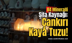 84 Mineralli Şifa Kaynağı: Çankırı Kaya Tuzu!