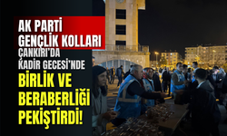AK Parti Gençlik Kolları Çankırı’da Kadir Gecesi’nde Birlik ve Beraberliği Pekiştirdi!