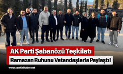 AK Parti Şabanözü Teşkilatı Ramazan Ruhunu Vatandaşlarla Paylaştı!