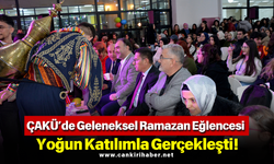 ÇAKÜ’de Geleneksel Ramazan Eğlencesi Yoğun Katılımla Gerçekleşti!