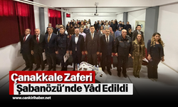 Çanakkale Zaferi Şabanözü’nde Yâd Edildi